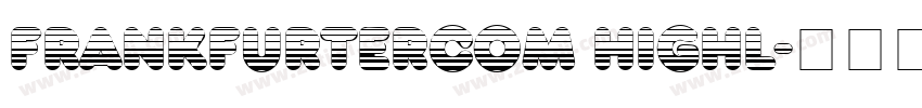 FrankfurterCom Highl字体转换 FrankfurterCom Highl字体转换